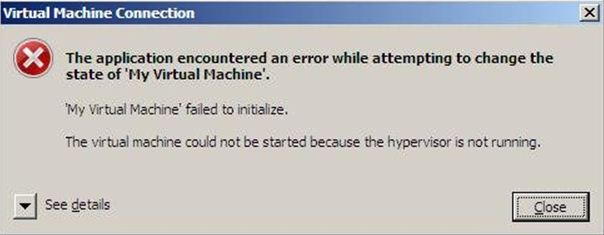 The virtual machine could not be started because the hypervisor is not running